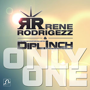 Rene Rodrigezz & Dipl.Inch - Only one