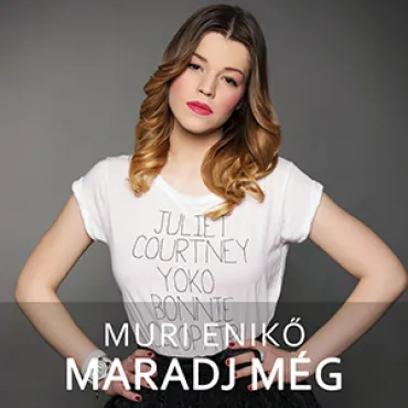 Muri Enikő - Maradj még!