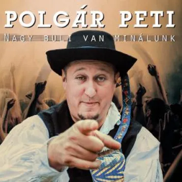 Polgár Peti - Nagy Buli van minálunk