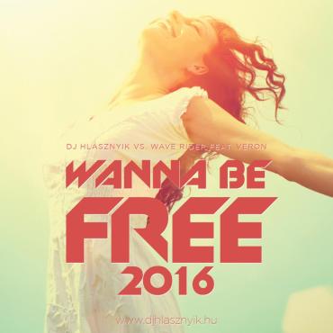 Dj Hlásznyik vs. Wave Rider feat. Veron - Wanna Be Free 2016