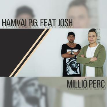 Hamvai P.G. feat. Josh - Millió perc