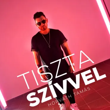 Horváth Tamás - Tiszta Szívvel