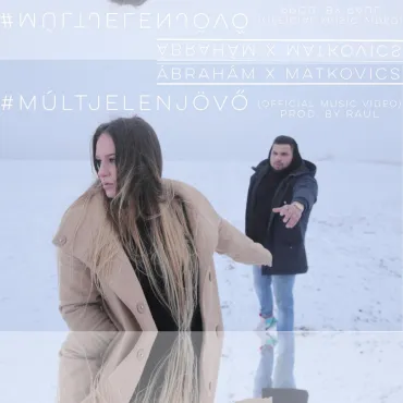 Ábrahám és Matkovics - #Múltjelenjövő 