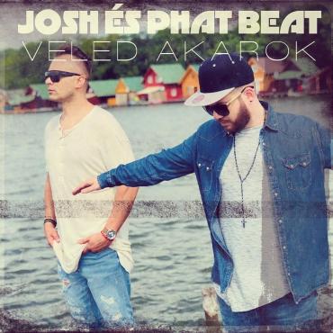 Josh és Phat Beat - Veled akarok
