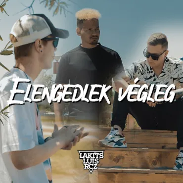 Lakits x Luis x RCZ - Elengedlek végleg - kislemez