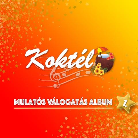 Koktél - Mulatós Válogatás album 1. Koktél - Mulatós Válogatás album 1.