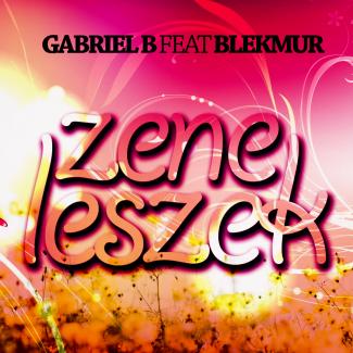 Gabriel B feat. Blekmur - Zene leszek