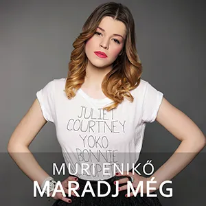 Muri Enikő - Maradj még!