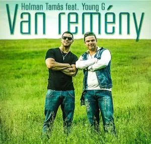 Holman Tamás &amp; Young G - Van remény