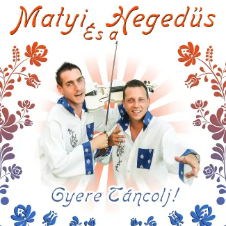 Matyi és a Hegedűs - Gyere táncolj!