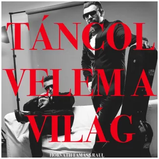 Horváth Tamás &amp; Raul - Táncol velem a világ