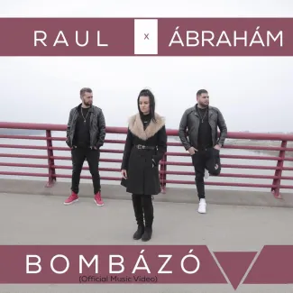 Raul és Ábrahám - Bombázó
