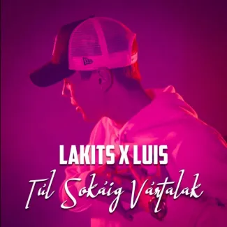 Lakits x Luis - Túl sokáig vártalak