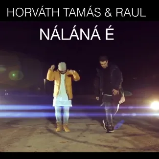 Horváth Tamás &amp;amp; Raul - Náláná é